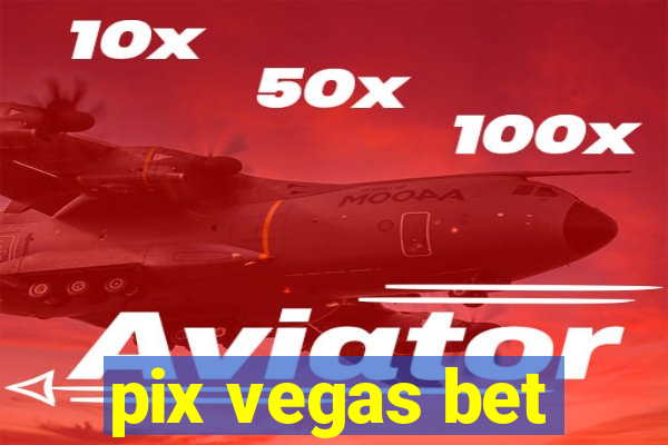 pix vegas bet